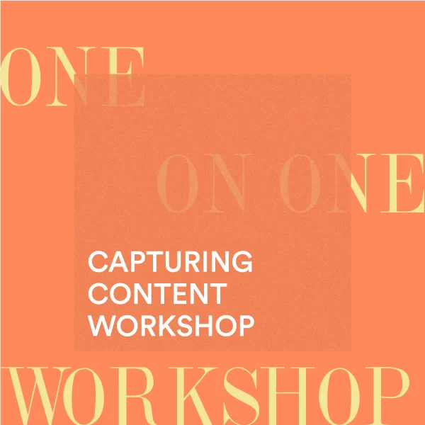 CAPTURING CONTENT WORKSHOP